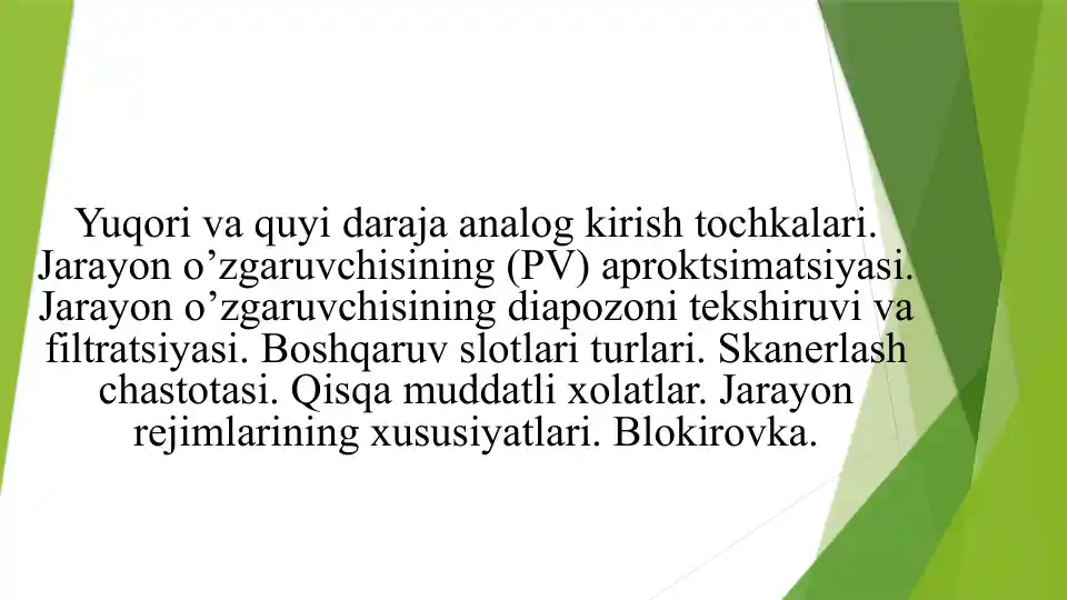 Yuqori va quyi daraja analog kirish tochkalari. Jarayon o’zgaruvchisining (PV) aproktsimatsiyasi. Jarayon o’zgaruvchisining diapozoni tekshiruvi va filtratsiyasi. Boshqaruv slotlari turlari.