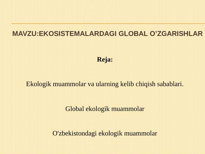 ekosistemalardagi global o’zgarishlar