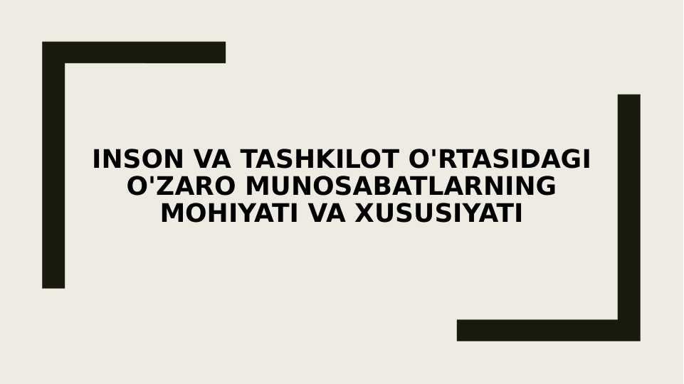Inson va tashkilot o'rtasidagi o'zaro munosabatlarning mohiyati va xususiyati