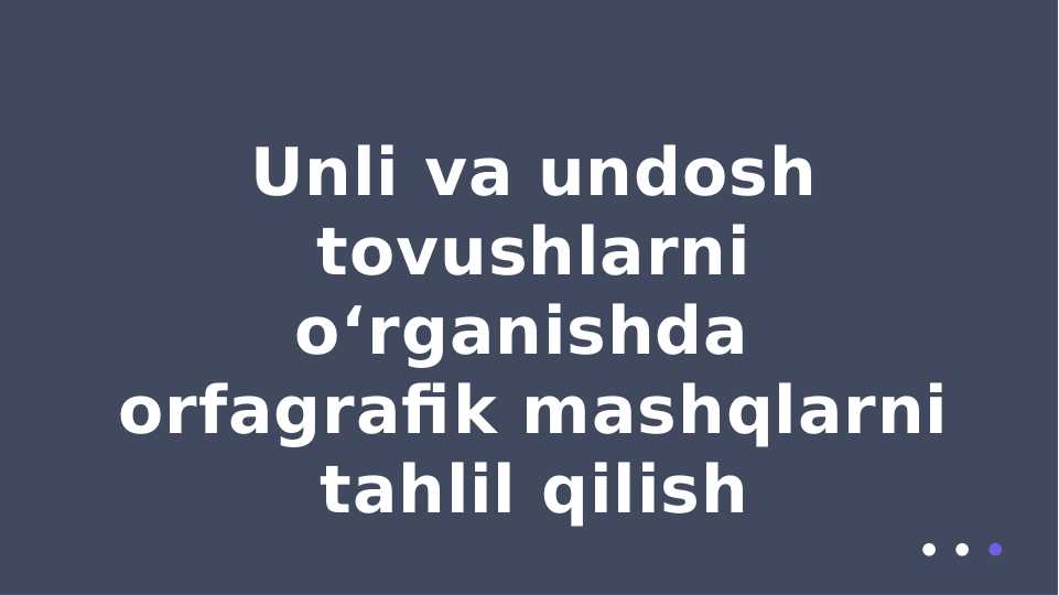 Unli va undosh tovushlarni oʻrganishda orfagrafik mashqlarni tahlil qilish