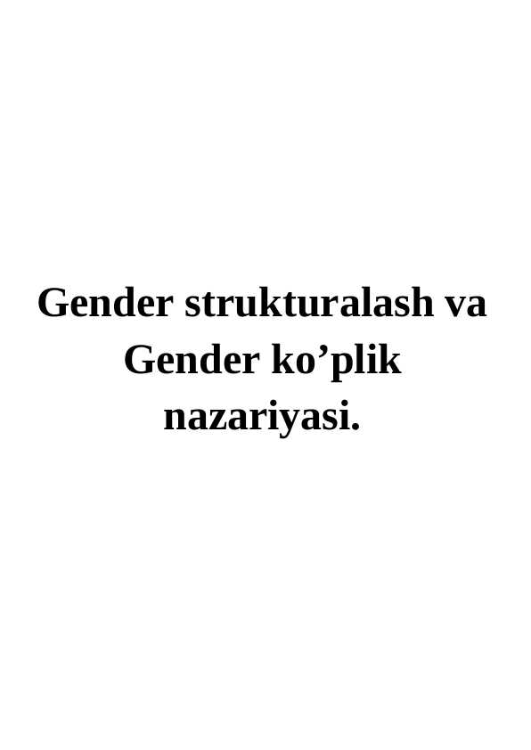 Gender strukturalash va Gender ko’plik nazariyasi.