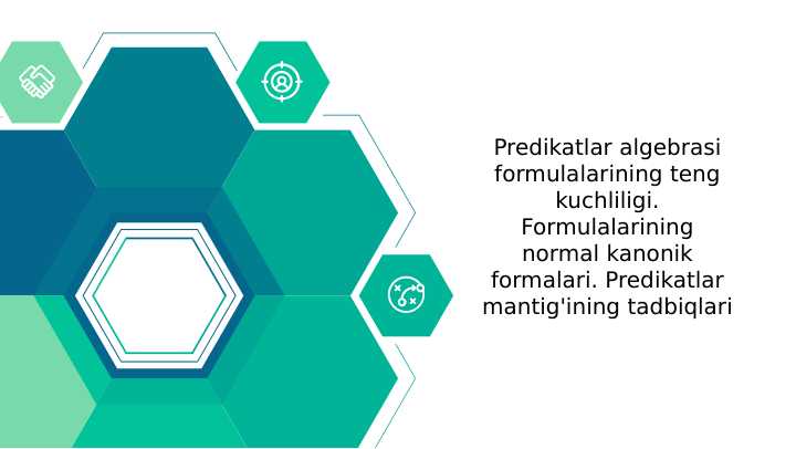 Predikatlar algebrasi formulalarining teng kuchliligi. Formulalarining normal kanonik formalari. Predikatlar mantig'ining tadbiqlari