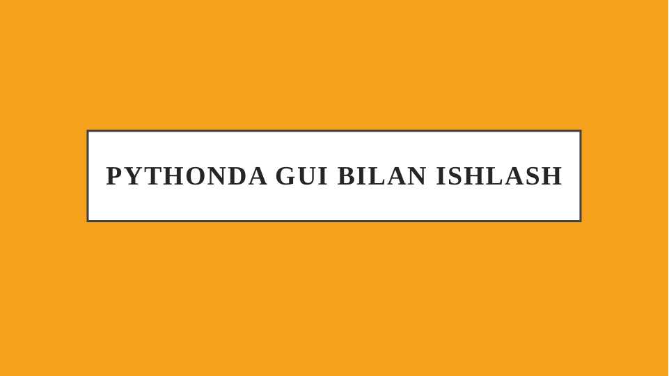 Pythonda GUI bilan ishlash