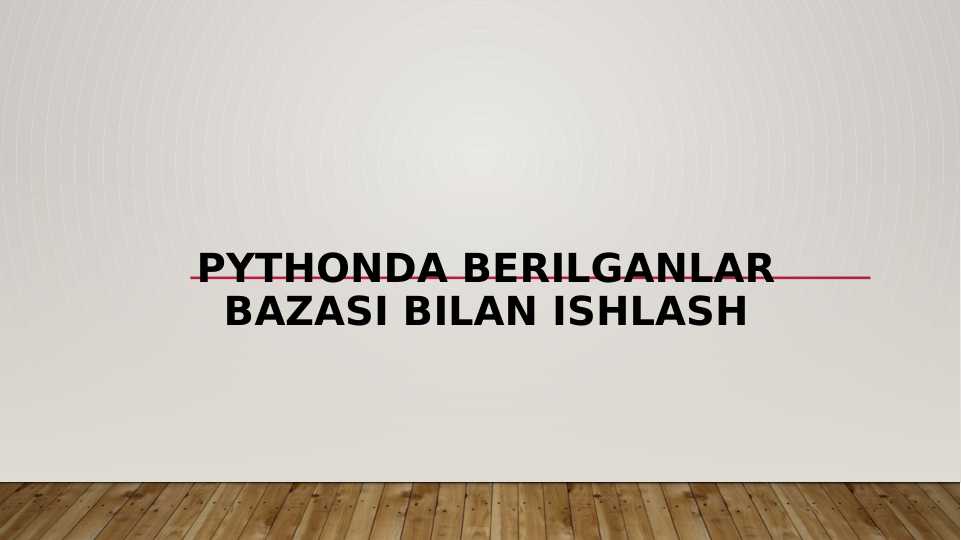 Pythonda berilganlar bazasi bilan ishlash