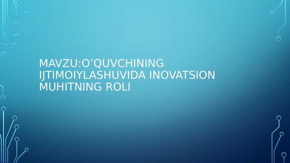 O’quvchining ijtimoiylashuvida inovatsion muhitning roli