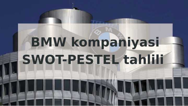BMW kompaniyasi SWOT-PESTEL tahlili