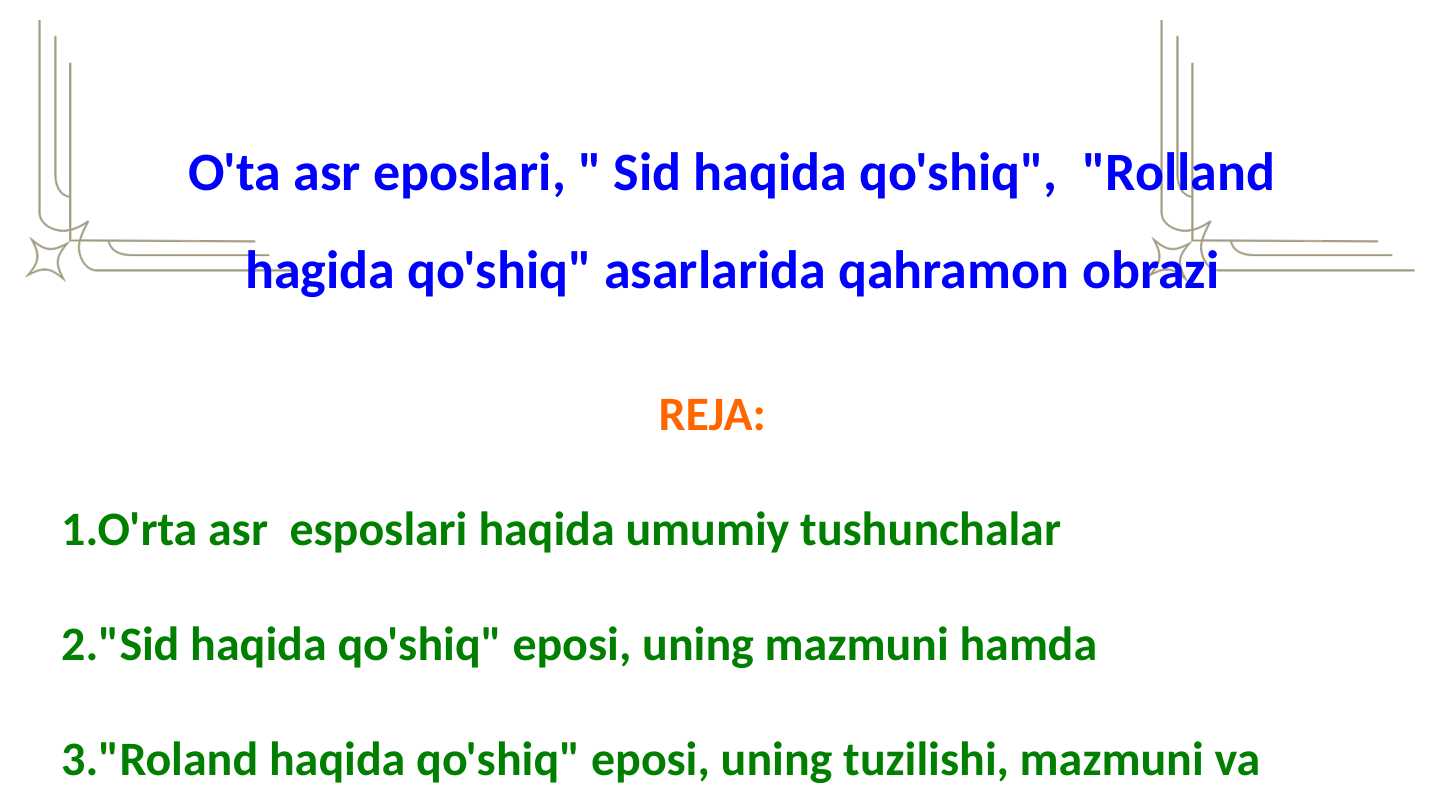 O'rta asr eposlari, " Sid haqida qo'shiq", "Rolland hagida qo'shiq" asarlarida qahramon obrazi