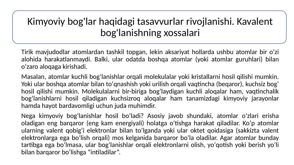 Kimyoviy bog'lar haqidagi tasavvurlar rivojlanishi. Kavalent bog'lanishning xossalari