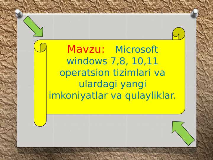 Microsoft windows 7,8, 10,11 operatsion tizimlari va ulardagi yangi imkoniyatlar va qulayliklar.