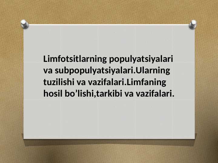Limfotsitlarning populyatsiyalari va subpopulyatsiyalari.Ularning tuzilishi va vazifalari. Limfaning hosil bo’lishi,tarkibi va vazifalari