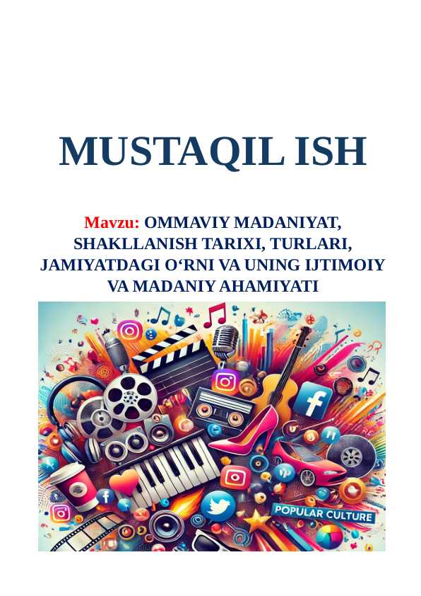 Ommaviy madaniyat, shakllanish tarixi, turlari, jamiyatdagi o‘rni va uning ijtimoiy va madaniy ahamiyati