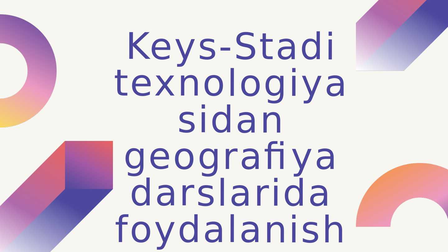 Keys-Stadi texnologiyasidan geografiya darslarida foydalanish.