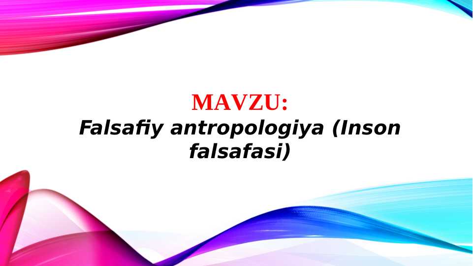 Falsafiy antropologiya (Inson falsafasi) TAQDIMOT