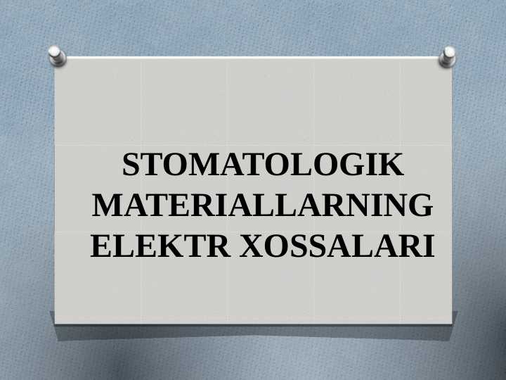 STOMATOLOGIK MATERIALLARNING ELEKTR XOSSALARI 2477