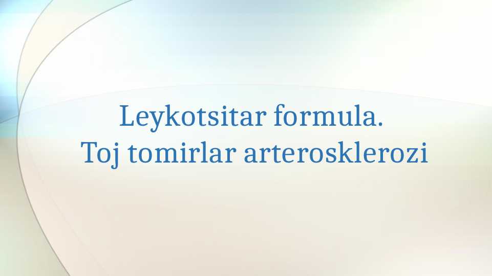 Leykotsitar formula. Toj tomirlar arterosklerozi