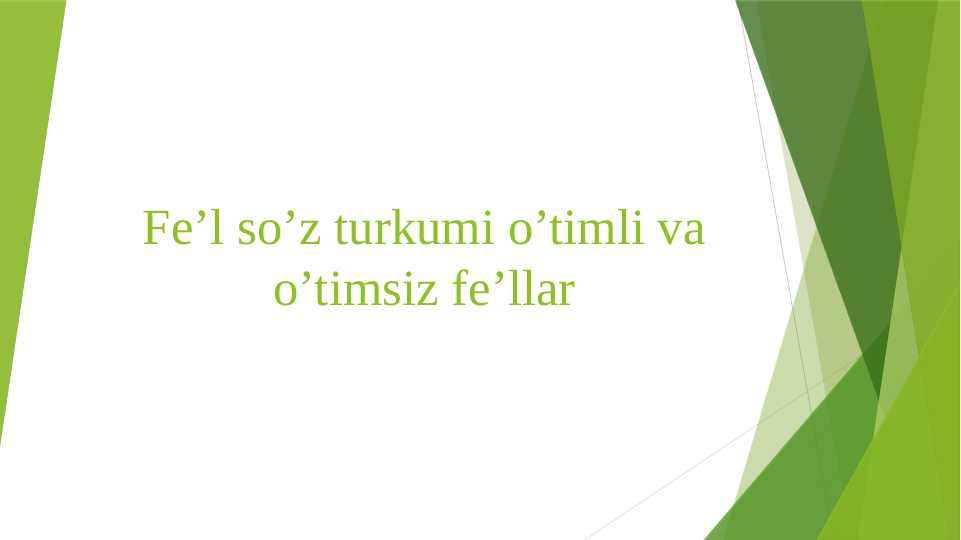 Fe’l so’z turkumi o’timli va o’timsiz fe’llar