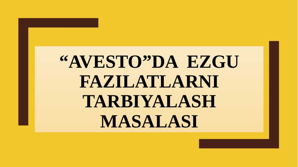 “AVESTO”DA EZGU FAZILATLARNI TARBIYALASH MASALASI