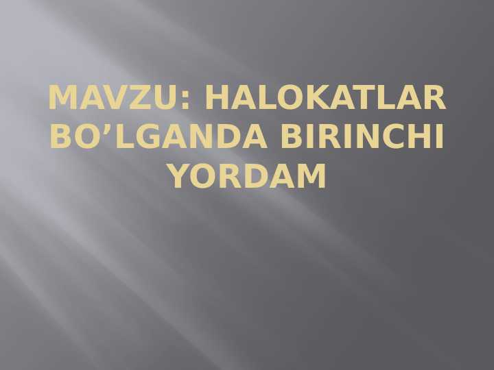 Halokatlar bo’lganda birinchi yordam
