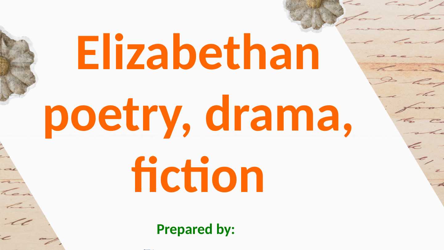 Elizabethan poetry, drama, fiction