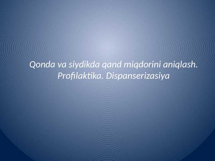 Qonda va siydikda
qand miqdorini aniqlash
