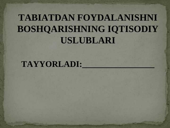 TABIATDAN FOYDALANISHNI BOSHQARISHNING IQTISODIY USLUBLARI