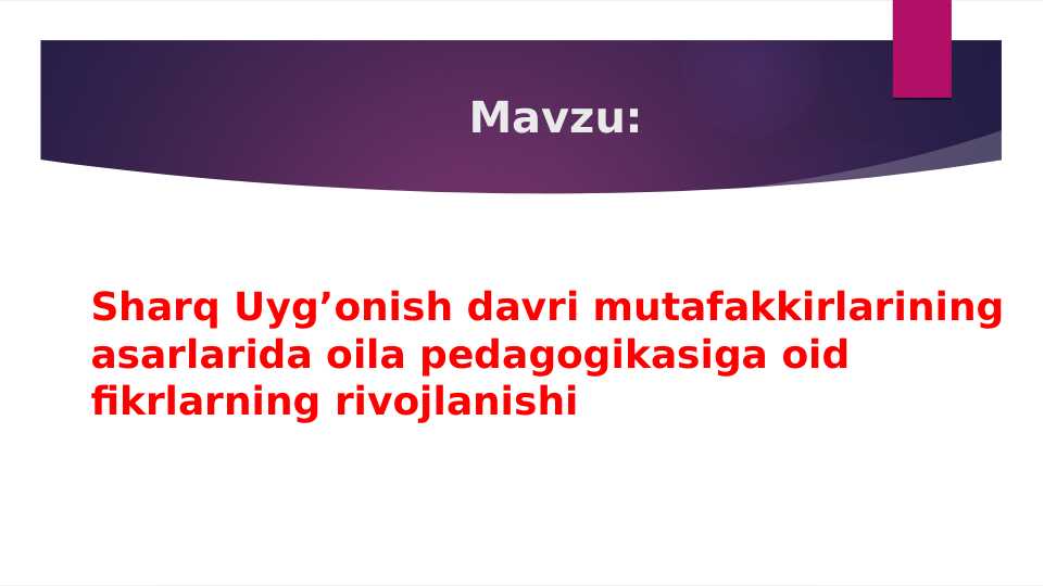 Sharq uygʻonish davri mutafakkirlarining asarlarida oila pedagogikasiga olis fikrlar