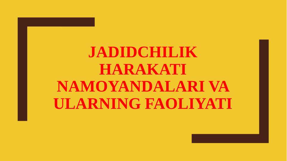 Jadidchilik harakati namoyandalari va ularning faoliyati