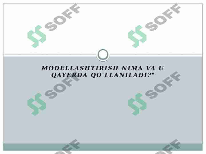 modellashtirish nima va u qayerda qo'llaniladi