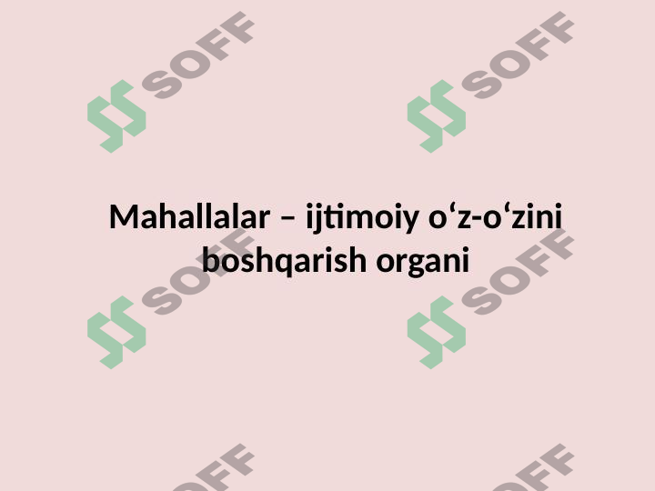Mahallalar – ijtimoiy oʻz-oʻzini boshqarish organi