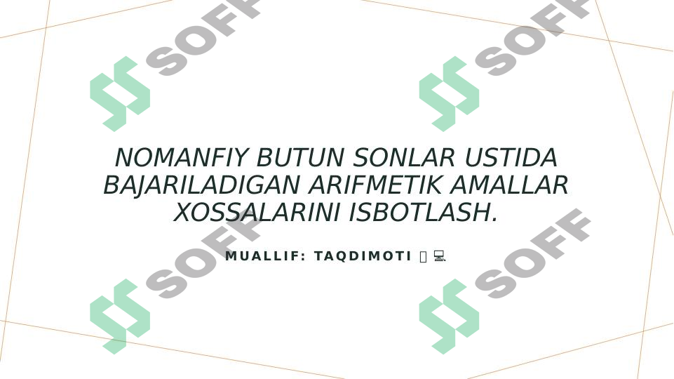 Nomanfiy butun sonlar ustida bajariladigan arifmetik amallar xossalarini isbotlash.