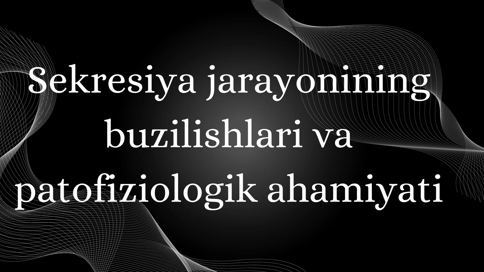 Sekresiya jarayonining buzilishlari va patofiziologik ahamiyati