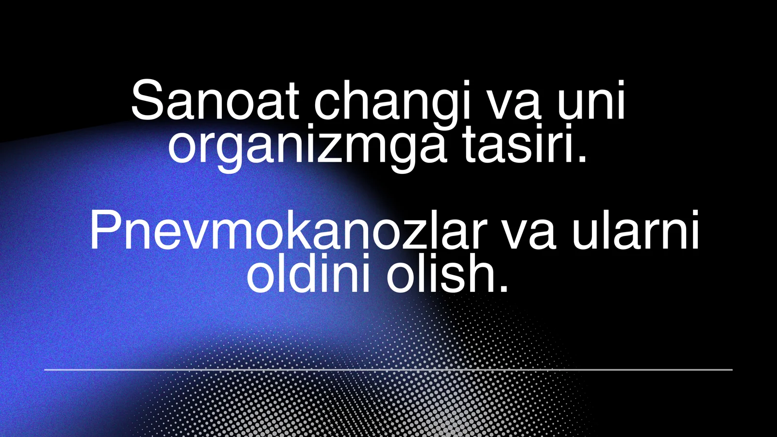 Sanoat changi va uni organizmga tasiri. Pnevmokanozlar va ularni oldini olish