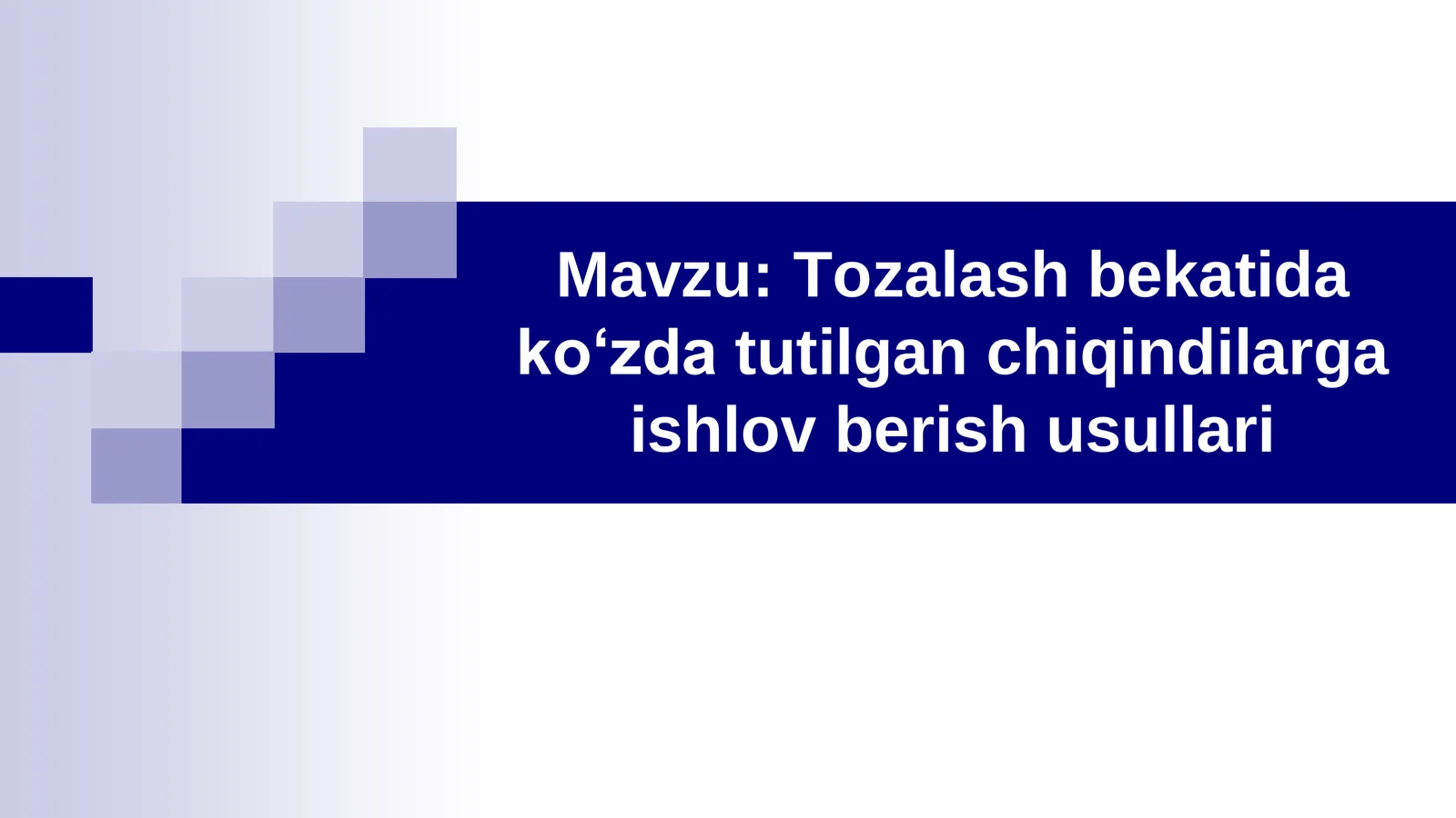Tozalash bekatida ko‘zda tutilgan chiqindilarga ishlov berish usullari