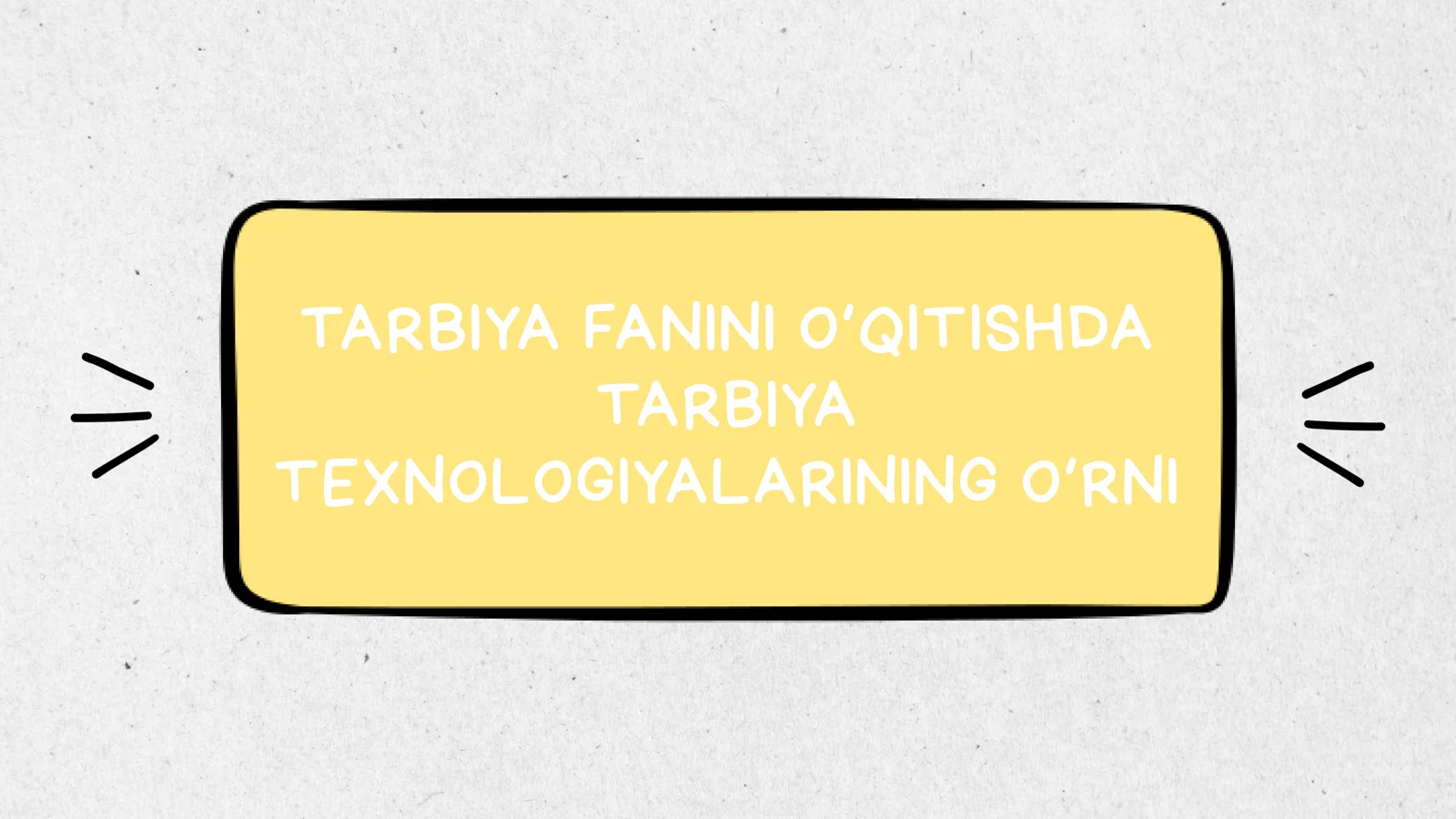 Tarbiya fanini o‘qitishda tarbiya texnologiyalarilarining o‘rni
