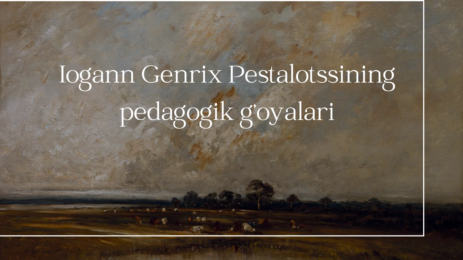 Iogann Genrix Pestalotssining pedagogik g’oyalari