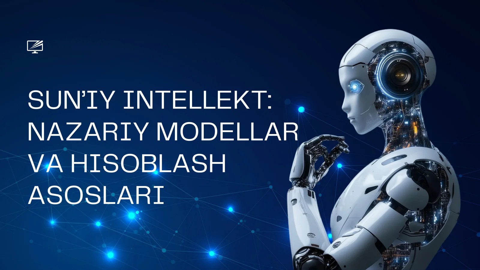 SUN’IY INTELLEKT: NAZARIY MODELLAR VA HISOBLASH ASOSLARI