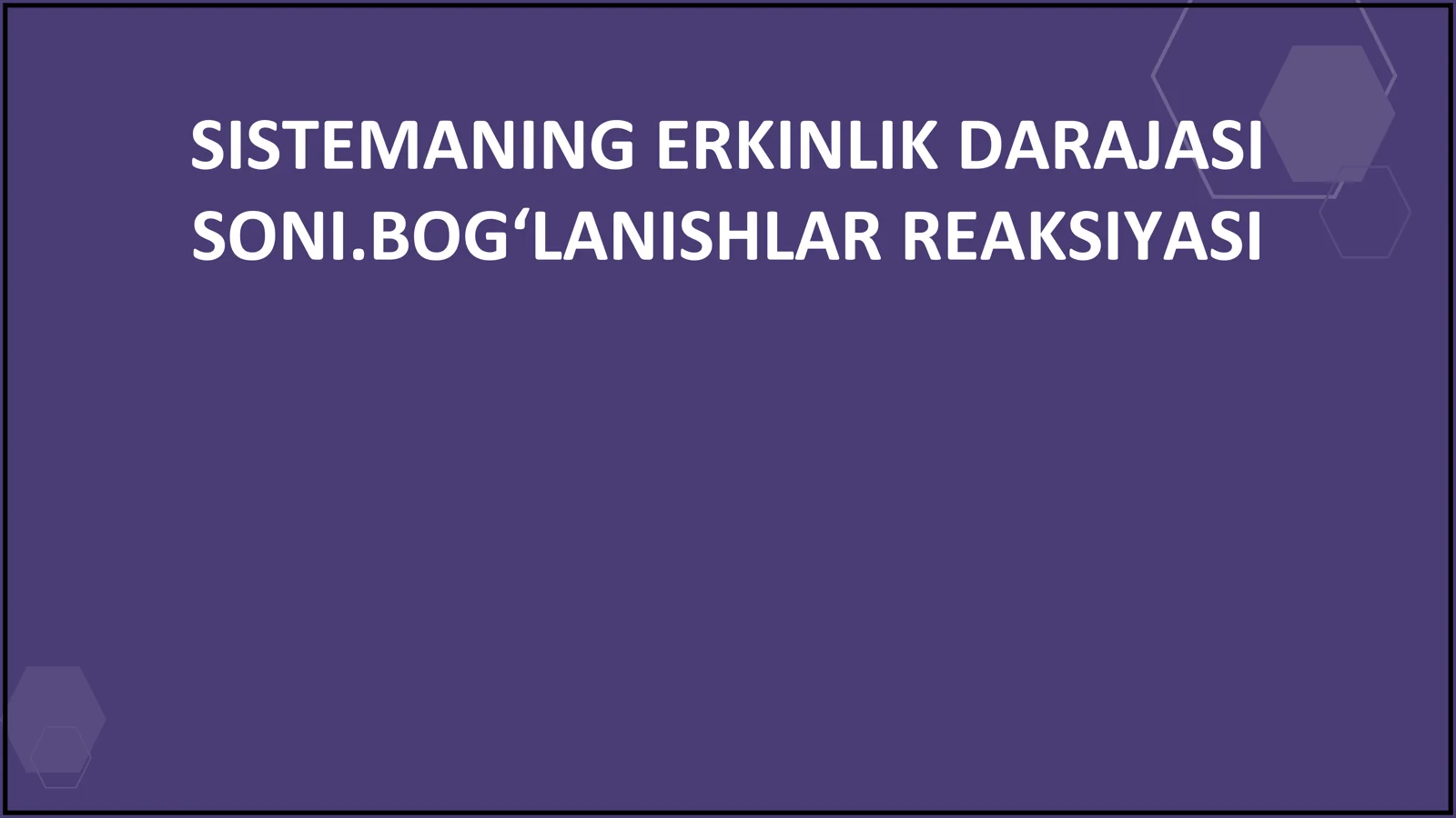 SISTEMANING ERKINLIK DARAJASI SONI. BOG'LANISHLARNING REAKSIYALARI