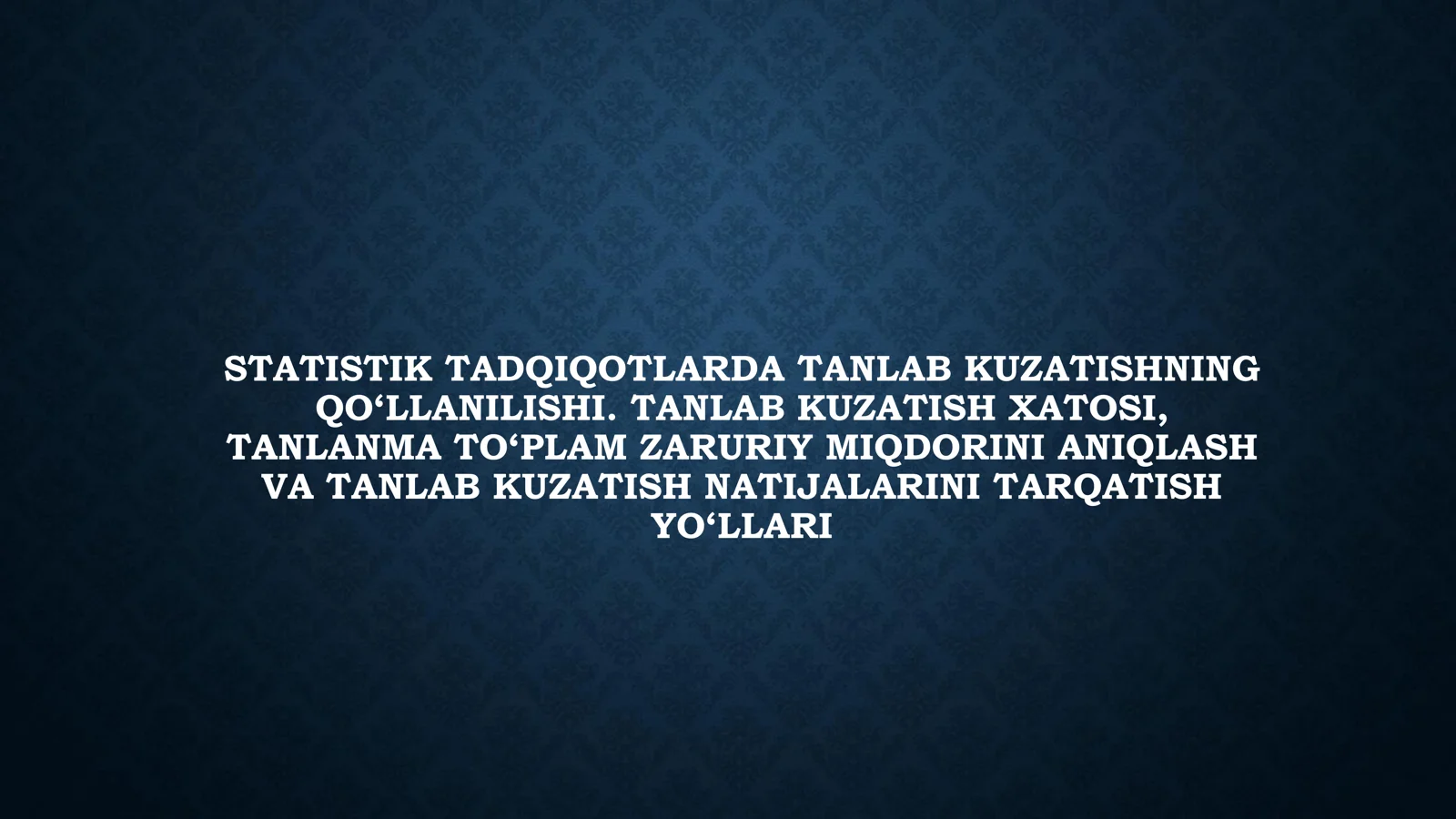 STATISTIK TADQIQOTLARDA TANLAB KUZATISHNING QO‘LLANILISHI. TANLAB KUZATISH XATOSI, TANLANMA TO‘PLAM ZARURIY MIQDORINI ANIQLASH VA TANLAB KUZATISH NATIJALARINI TARQATISH YO‘LLARI
