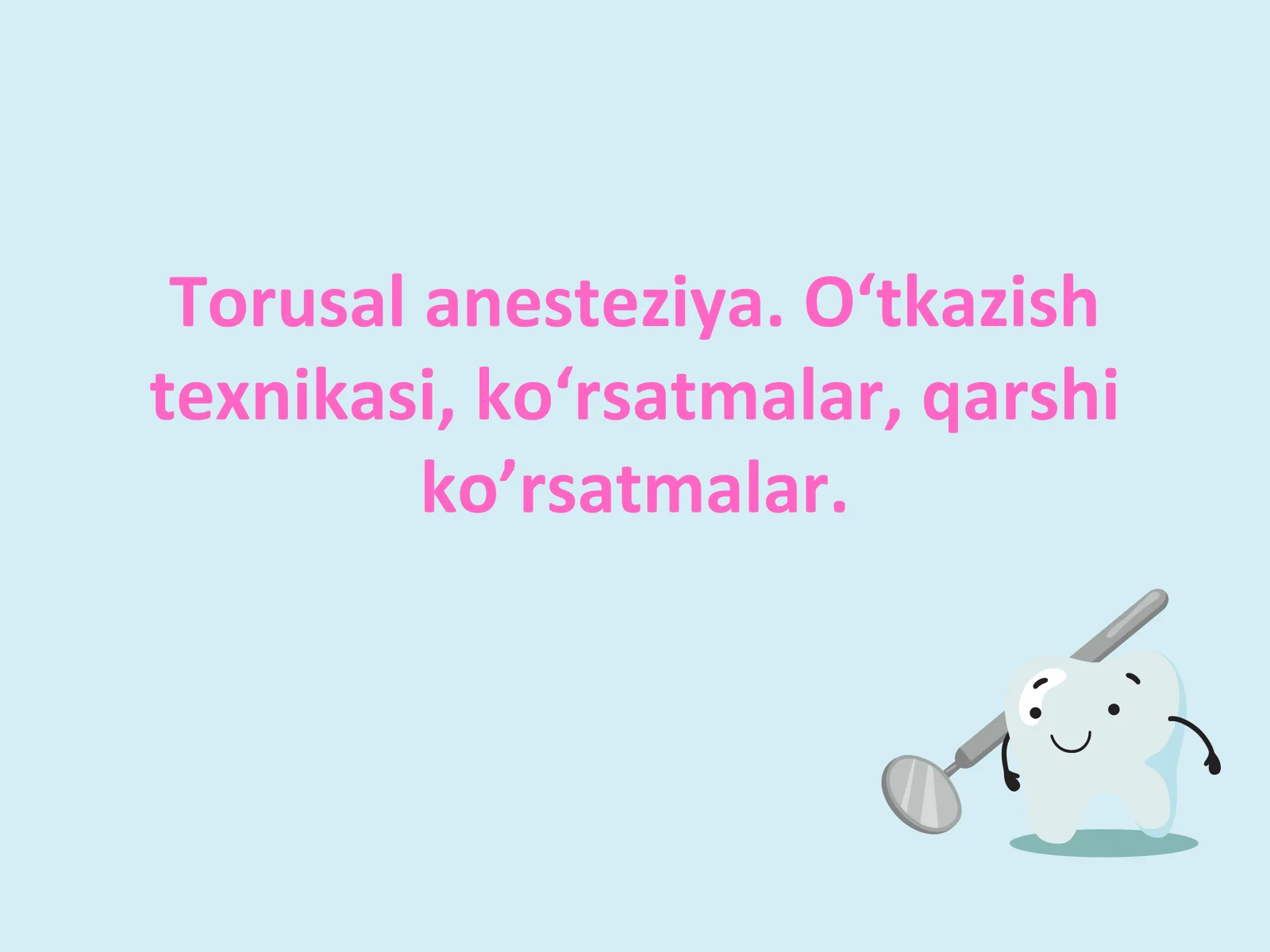 Torusal anesteziya. O‘tkazish texnikasi, ko‘rsatmalar, qarshi ko’rsatmalar.