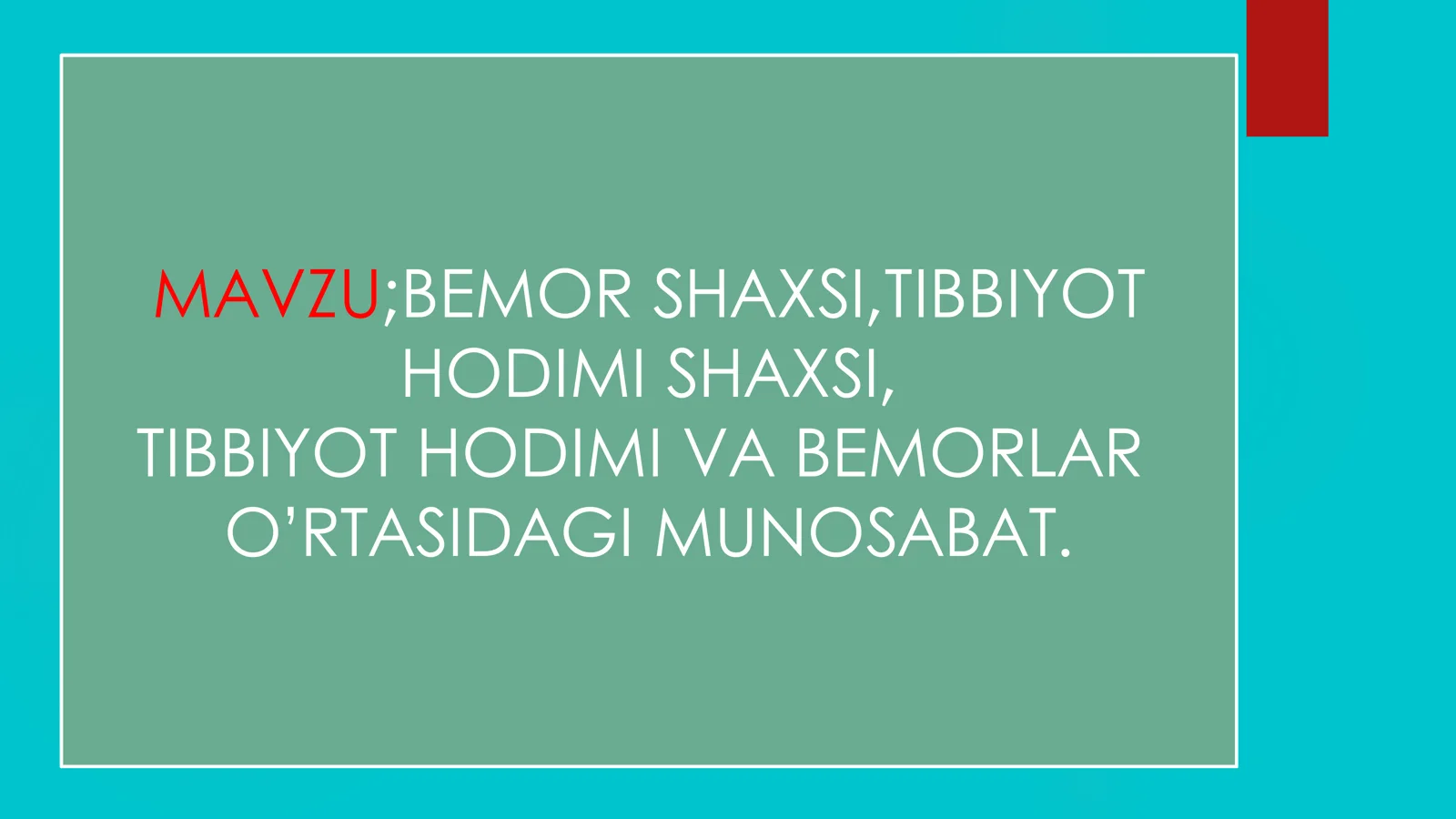 BEMOR SHAXSI,TIBBIYOT HODIMI SHAXSI, TIBBIYOT HODIMI VA BEMORLAR O’RTASIDAGI MUNOSABAT