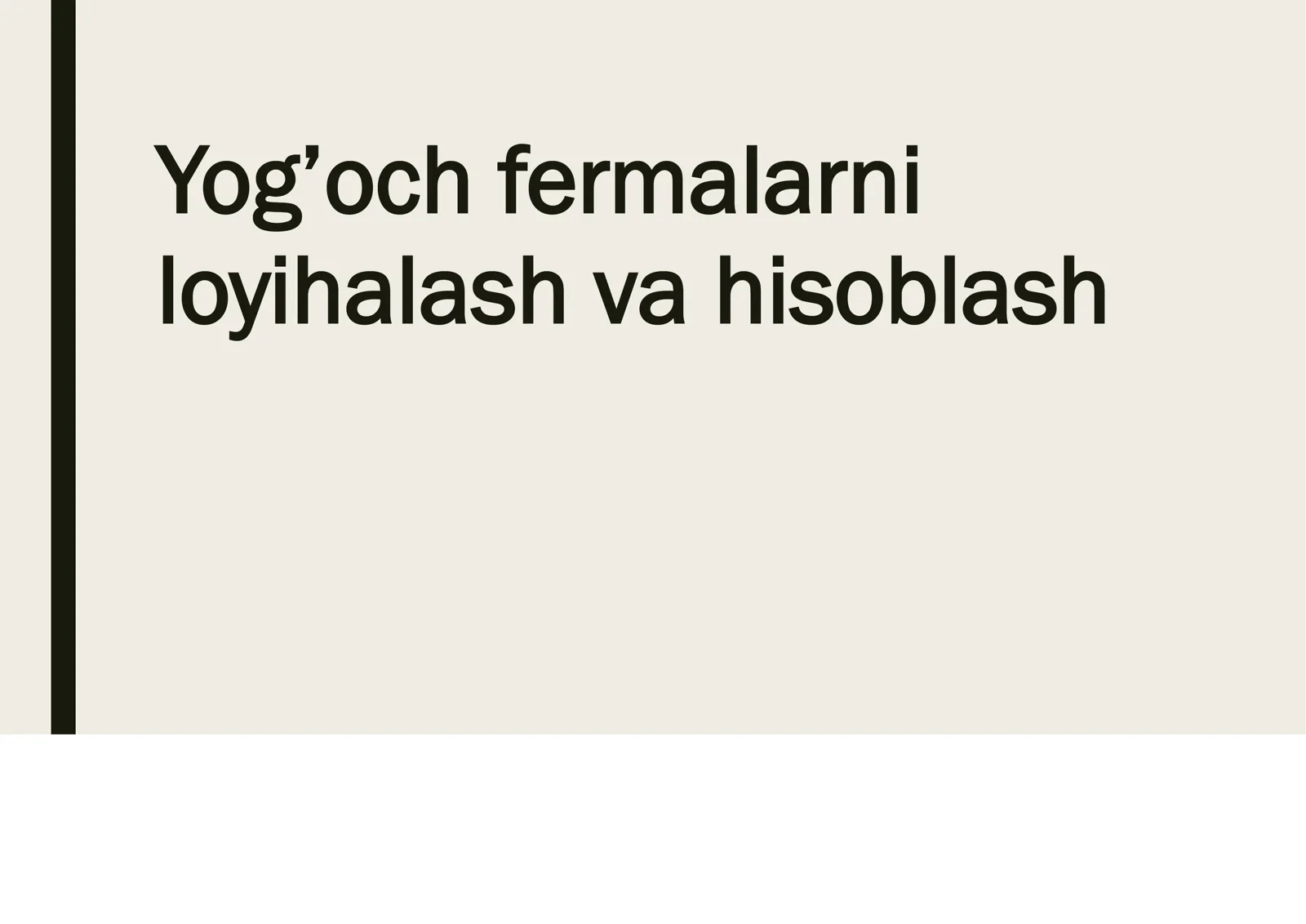 Yog’och fermalarni loyihalash va hisoblash