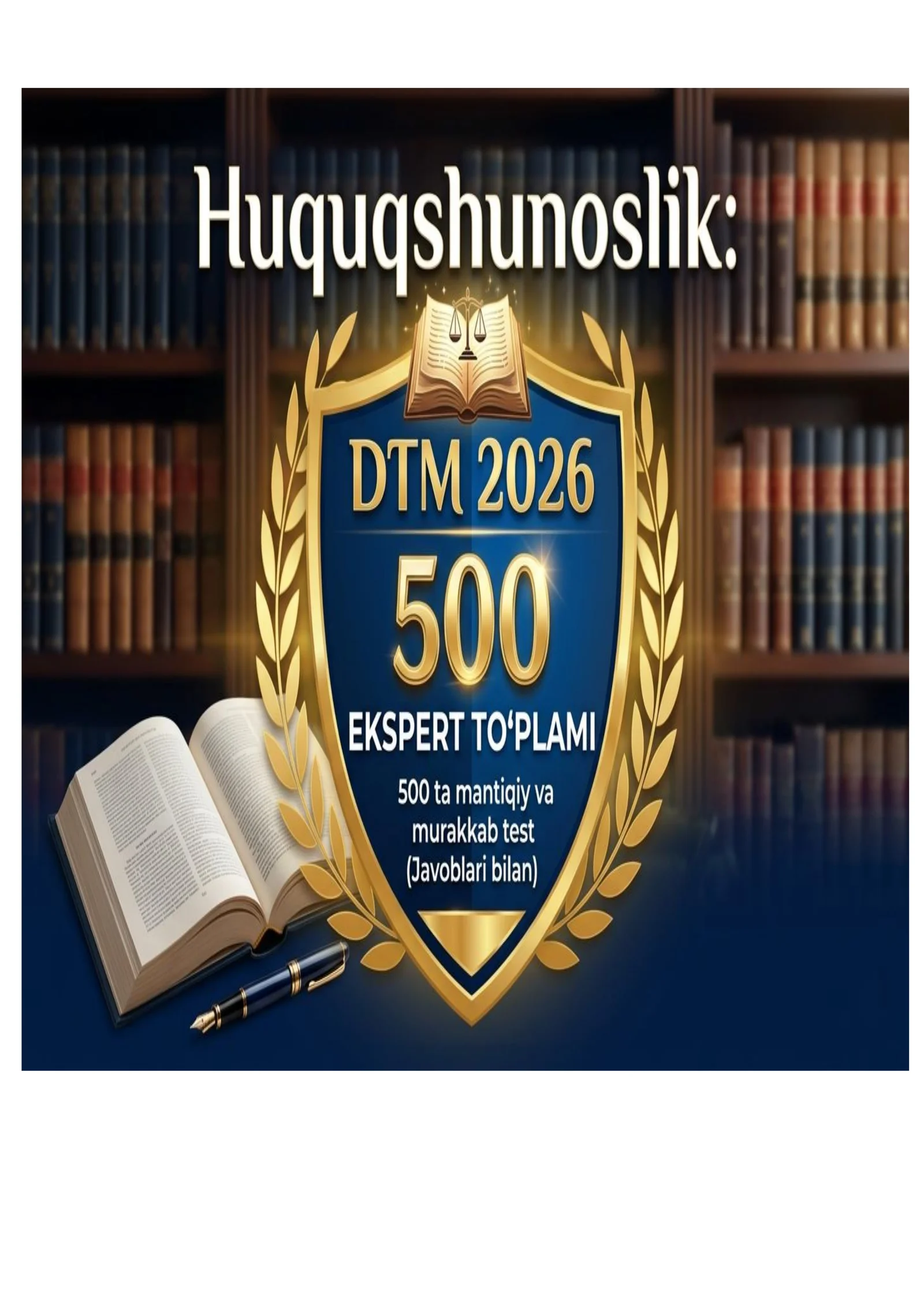 Huquqshunoslik: DTM 2026 Ekspert To‘plami (500 ta murakkab savol-javob)
