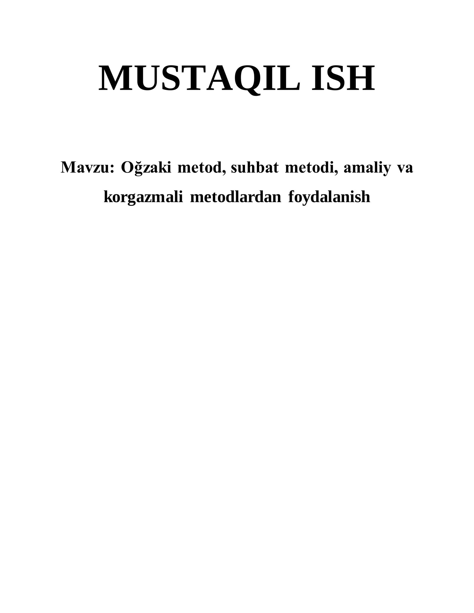 Og'zaki metod, suhbat metodi, amaliy va korgazmali metodlardan foydalanish