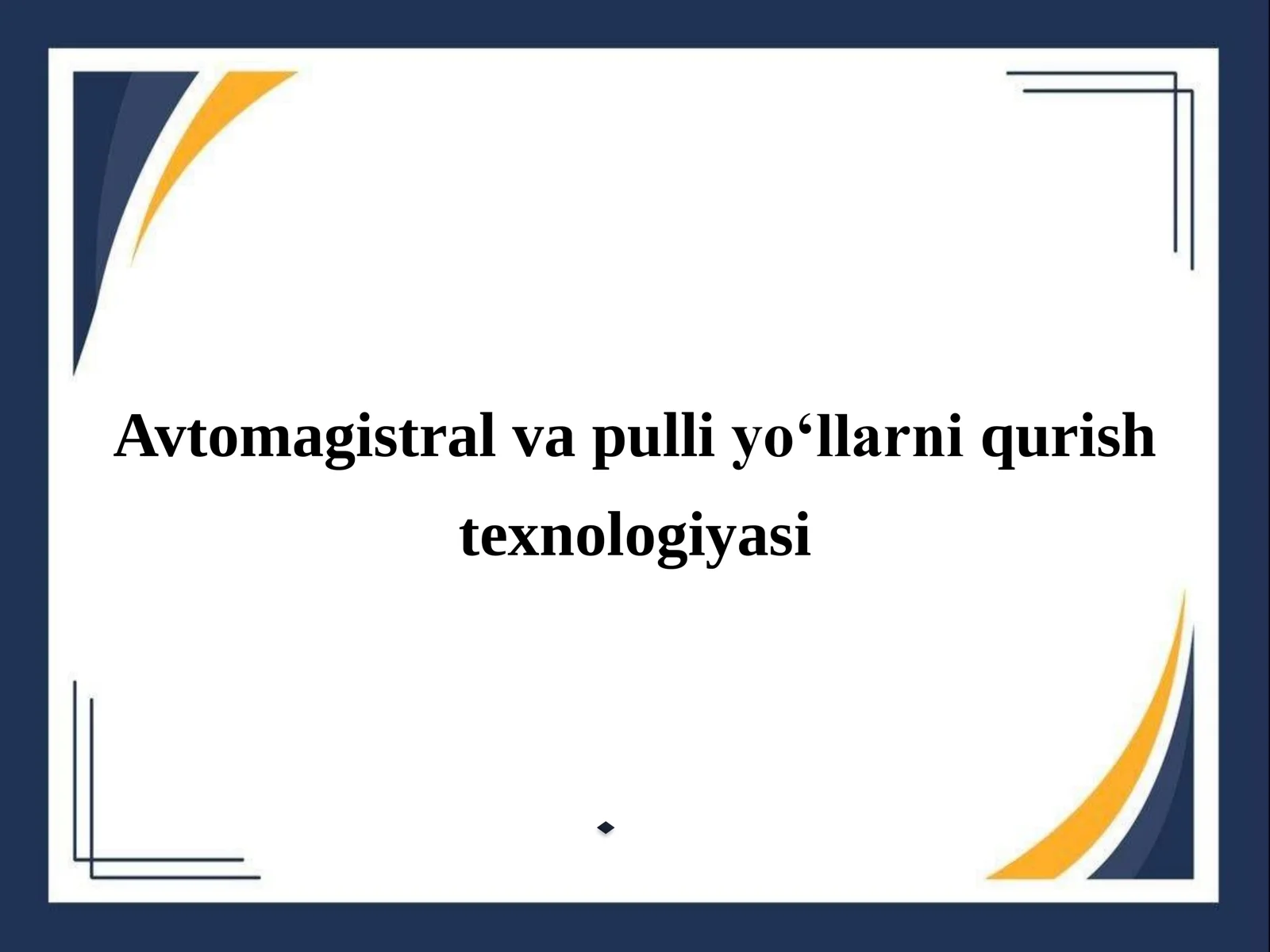 Avtomagistral va pulli yo‘llarni qurish texnologiyasi