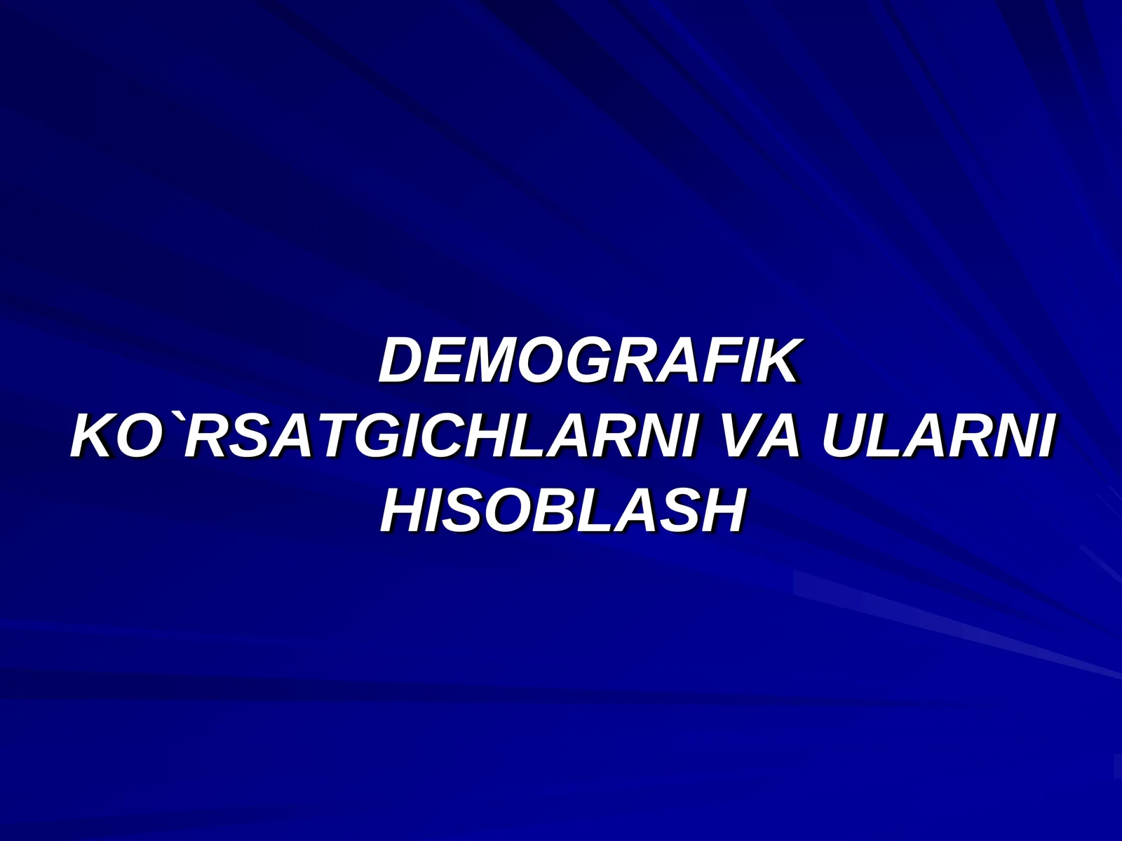 DЕMOGRAFIK KO`RSATGICHLARNI VA ULARNI HISOBLASH