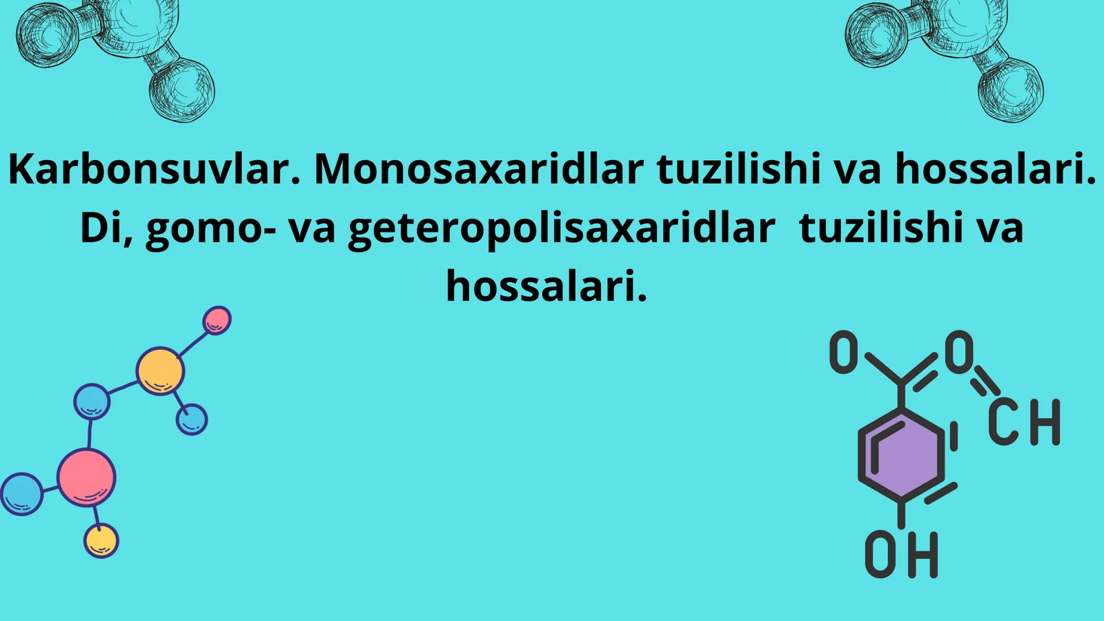 Karbonsuvlar. Monosaxaridlar tuzilishi va hossalari. Di, gomo- va geteropolisaxaridlar tuzilishi va hossalari.