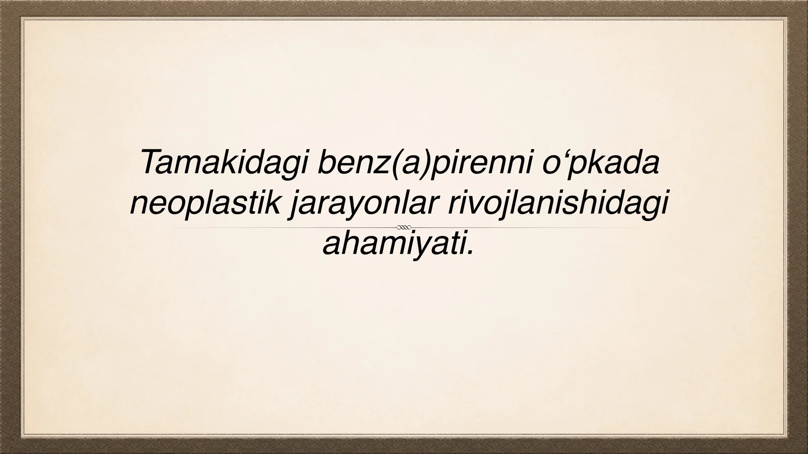Tamakidagi benz(a)pirenni o‘pkada neoplastik jarayonlar rivojlanishidagi ahamiyati.