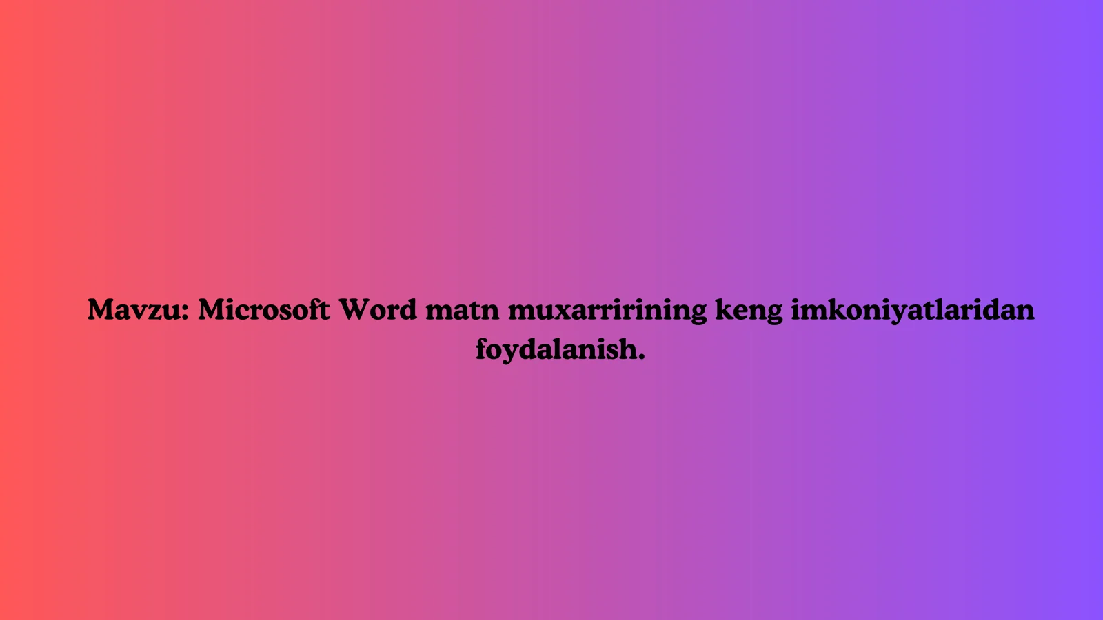 Microsoft Word matn muxarririning keng imkoniyatlari