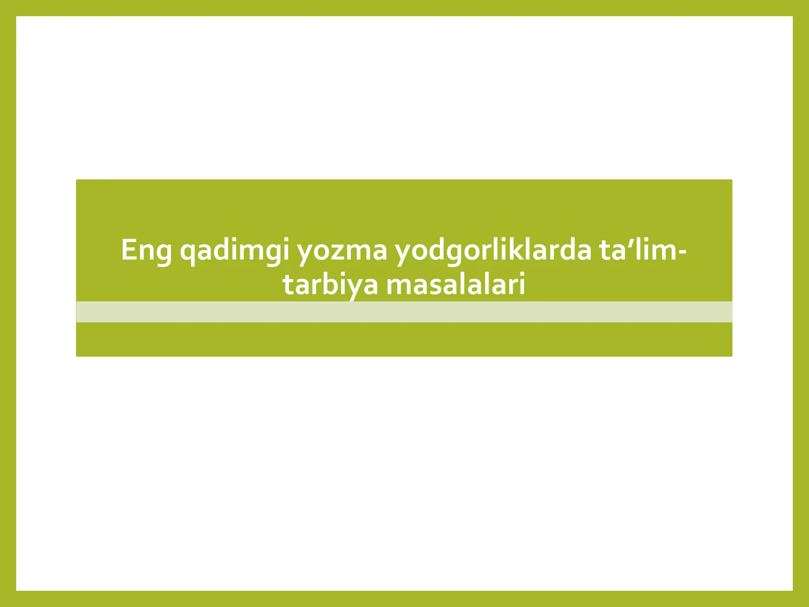 Eng qadimgi yozma yodgorliklarda ta’limtarbiya masalalari