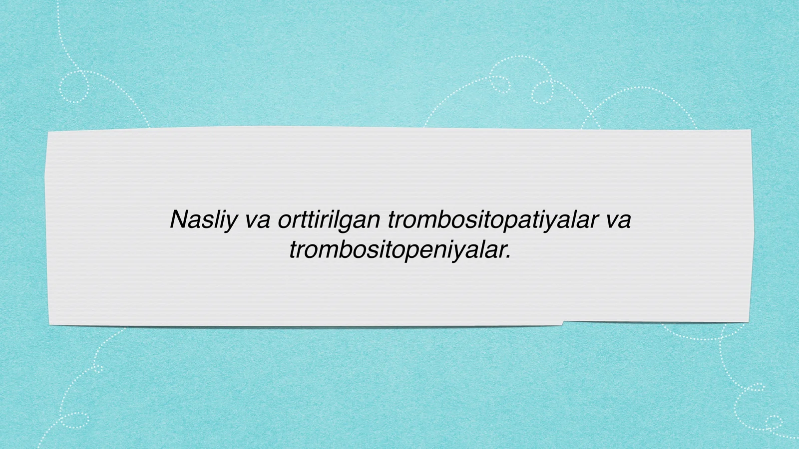 Nasliy va orttirilgan trombositopatiyalar va trombositopeniyalar.